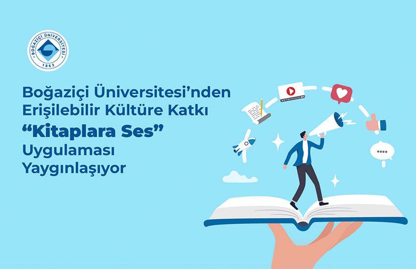 BoÄaziÃ§i Ãniversitesi'nden EriÅilebilir KÃ¼ltÃ¼re KatkÄ±: âKitaplara Sesâ UygulamasÄ± YaygÄ±nlaÅÄ±yor