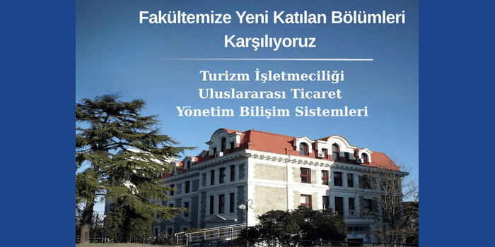Fakültemize Katılan Üç Yeni Bölümle Daha Başarılı Günlere!