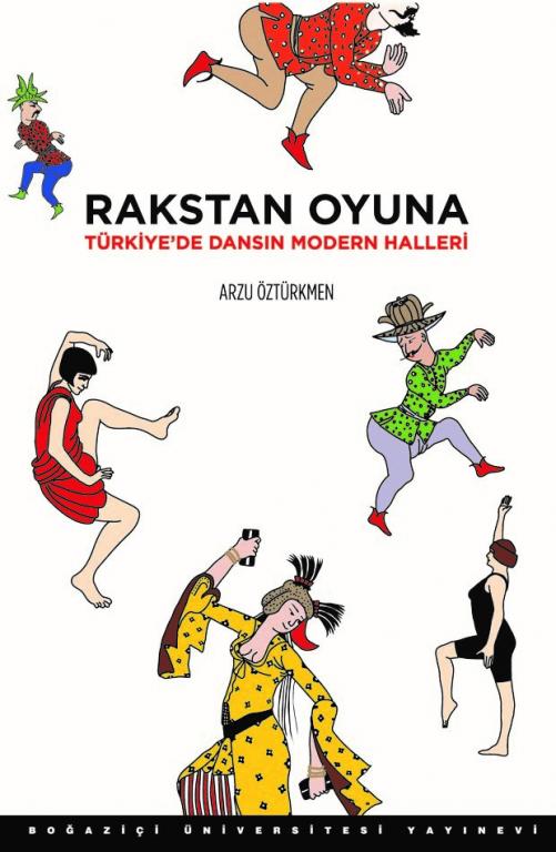 ''Rakstan Oyuna : Türkiye'de Dansın Modern Halleri''
