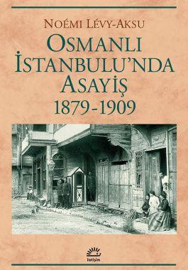 ‘'Osmanlı İstanbulu'nda Asayiş 1879 – 1909''