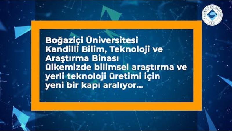 Boğaziçi Üniversitesi Kandilli Bilim, Teknoloji ve Araştırma Binası açıldı.